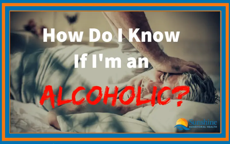 How Do I Know If I’m an Alcoholic?