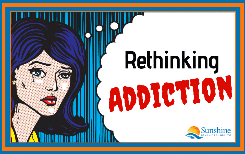 Psychology And The Rethinking Of Addiction Sunshine Behavioral Health