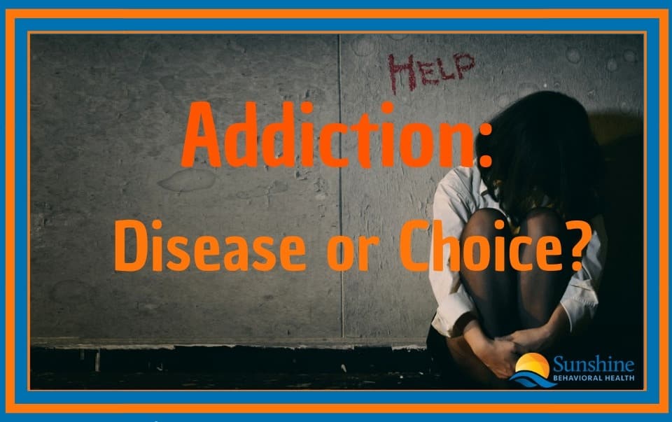 Disease or Choice? What you should know about addiction.