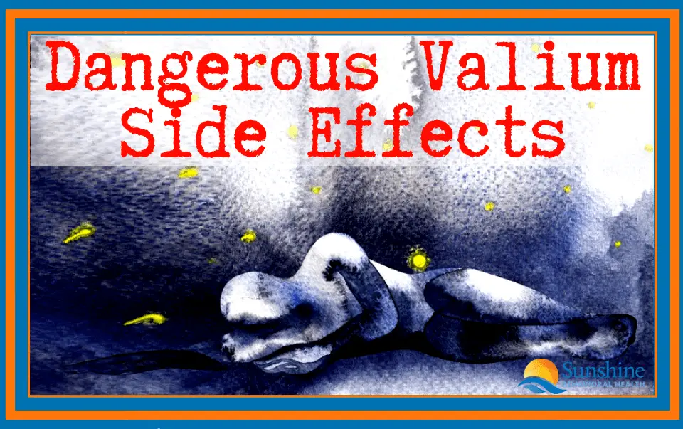 Dangerous Valium Side Effects What Should You Know Sunshine Behavioral Health