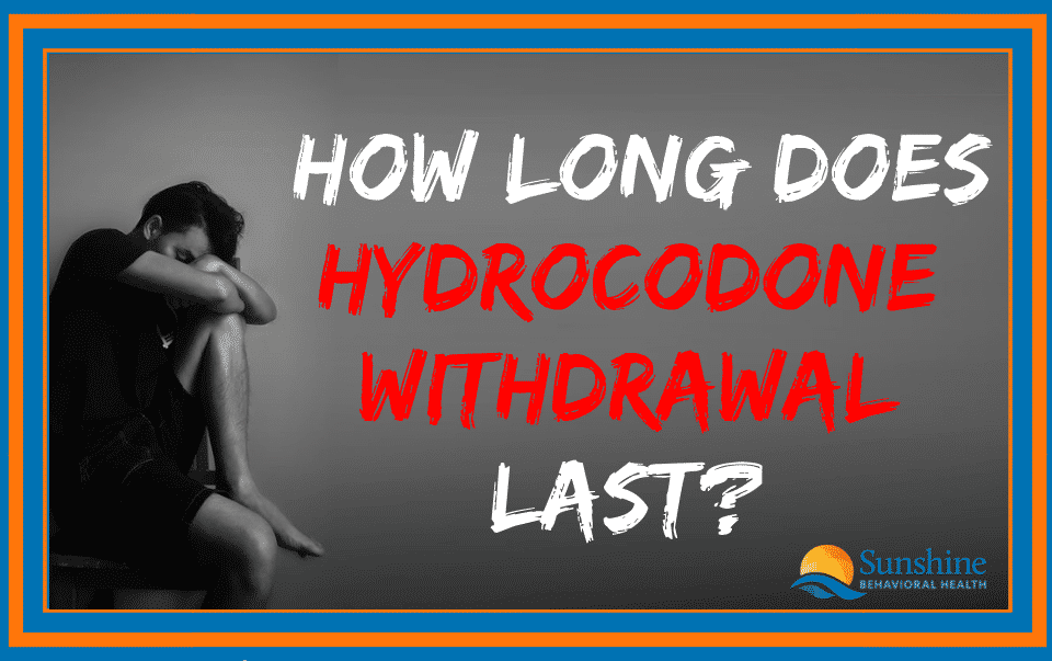 Hydrocodone Withdrawal: How Long Does It Last?
