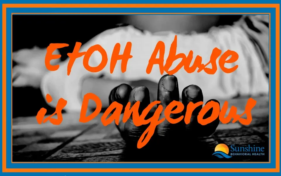 EtOH Abuse Is Dangerous but Treatable