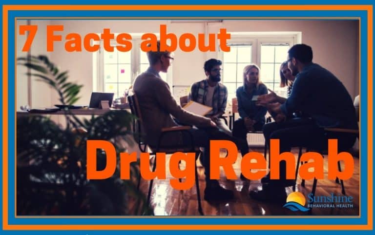 7 Facts About Drug Rehab You Should Know - Sunshine Behavioral Health