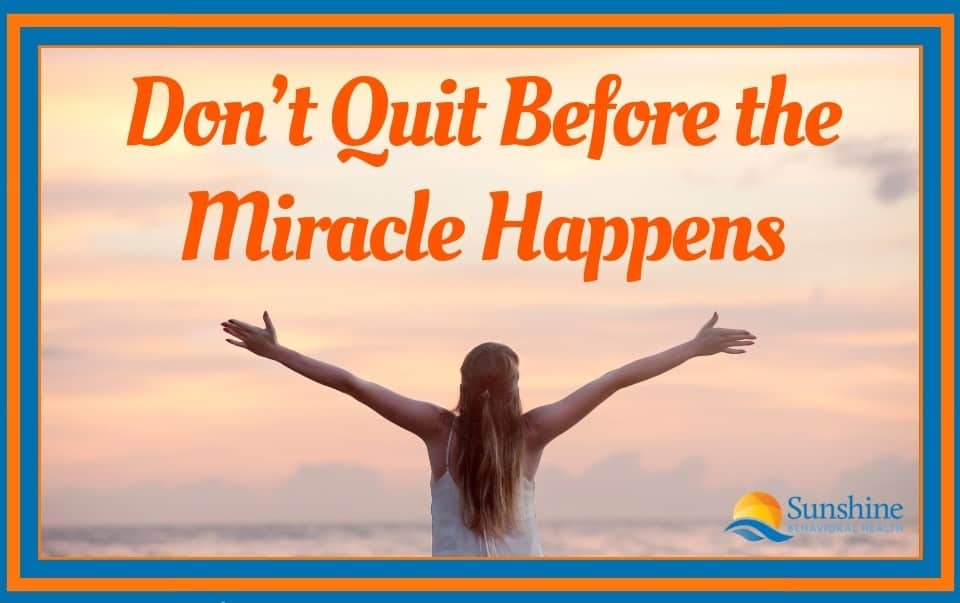 Don’t Quit Before the Miracle Happens