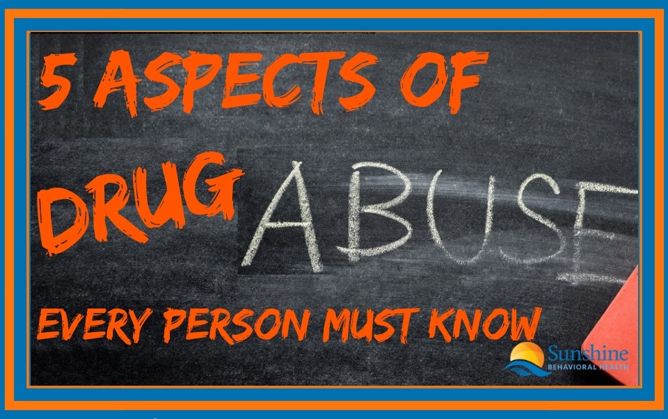5 Aspects of Drug Abuse and Addiction Every Person Must Know