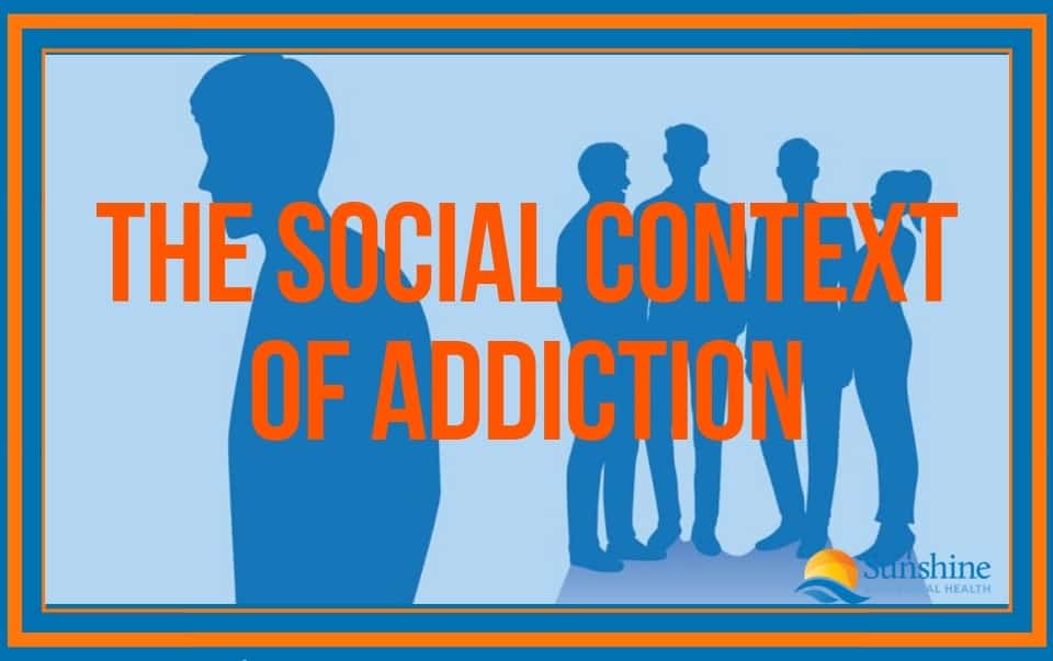The Social Context of Addiction