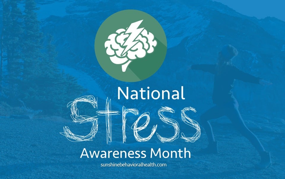 National Stress Awareness Month Sunshine Behavioral Health