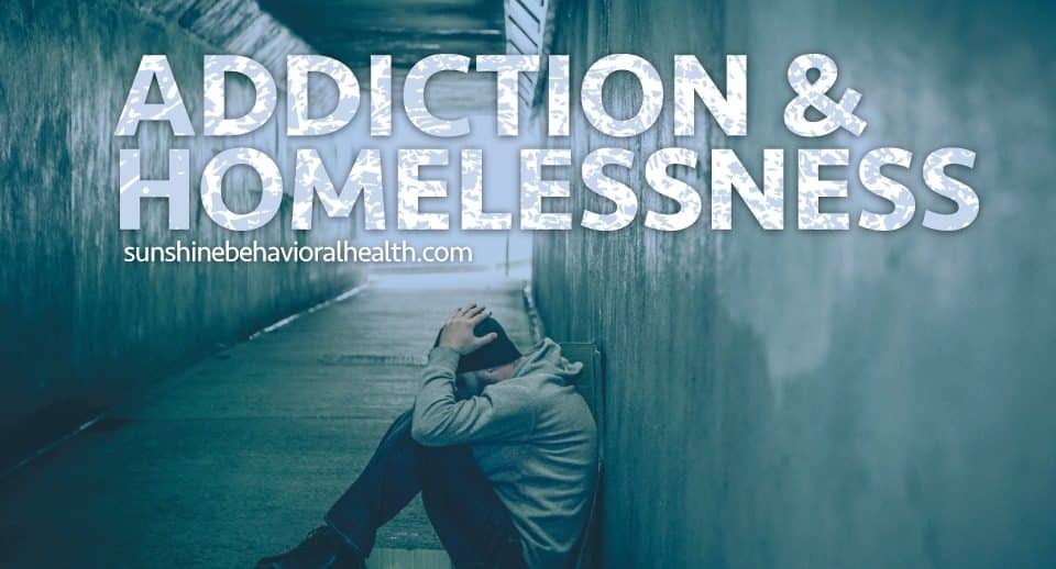 Addiction Among The Homeless Population Sunshine Behavioral Health Drug And Alcohol Rehab 5995