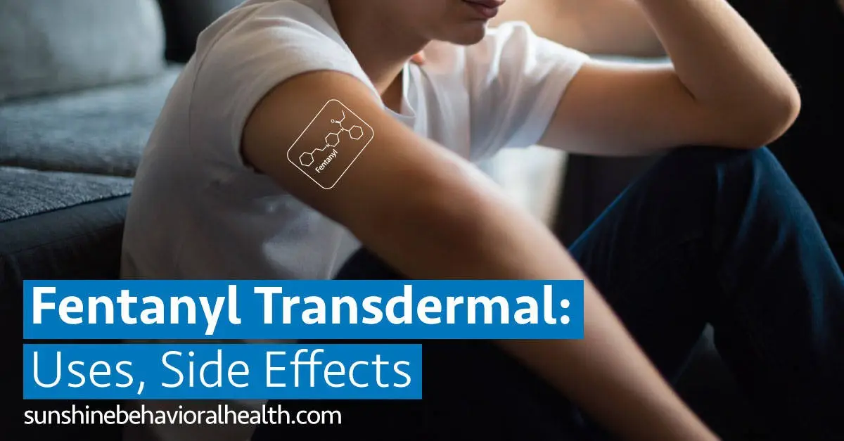 Fentanyl Transdermal Patches: Uses, Side Effects, Dosage & More