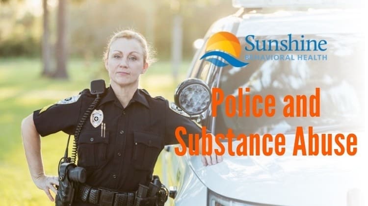 Police and Substance Abuse Sunshine Behavioral Health