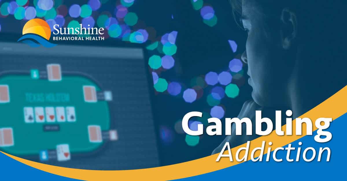 Gambling Addiction | Sunshine Behavioral Health | Drug & Alcohol Rehab