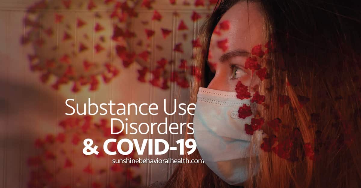 Substance Use Disorders and COVID-19: Staying Connected, Safe, and Healthy