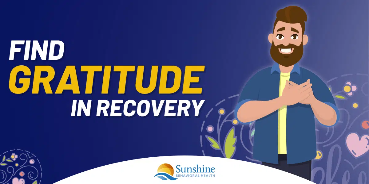 Find Gratitude In Recovery Sunshine Behavioral Health