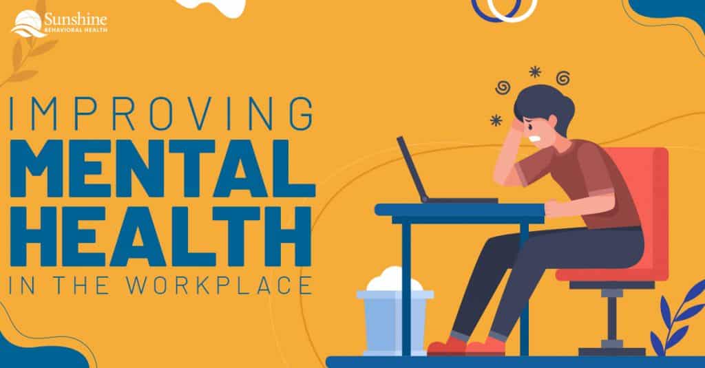 Improving Mental Health in the Workplace - Sunshine Behavioral Health