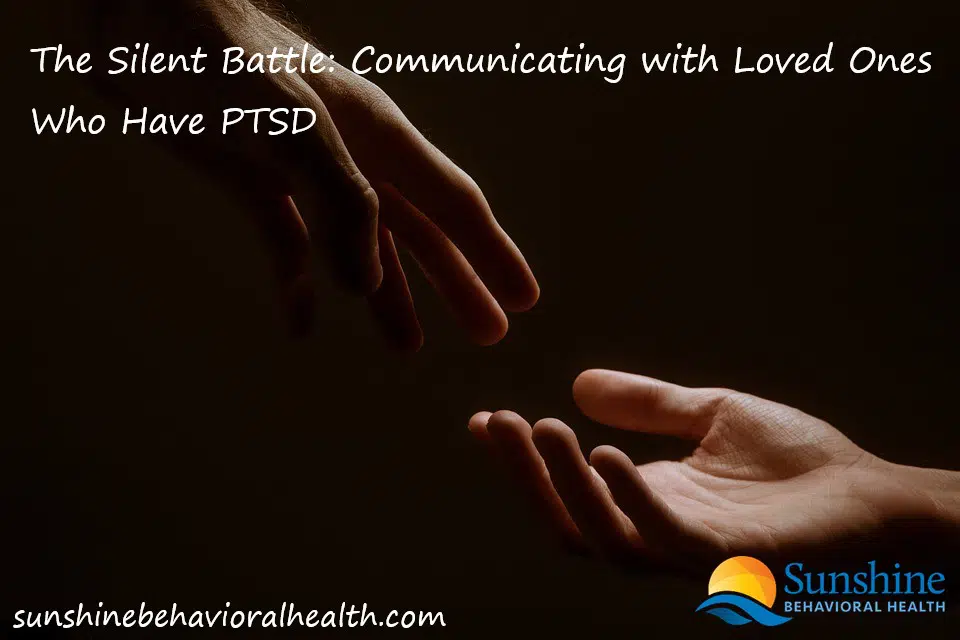 The Silent Battle: Communicating with Loved Ones Who Have PTSD